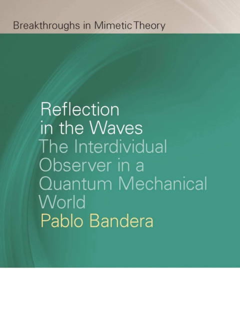 Reflection in the Waves : The Interdividual Observer in a Quantum Mechanical World, EPUB eBook
