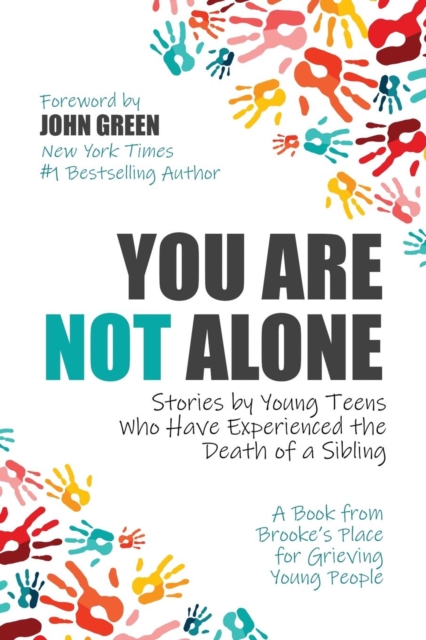 You Are Not Alone : Stories by Young Teens Who Have Experienced the Death of a Sibling, Paperback / softback Book