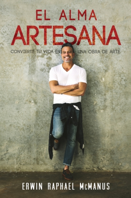 El Alma Artesana : Convierte Tu Vida En Una Obra de Arte, Paperback / softback Book