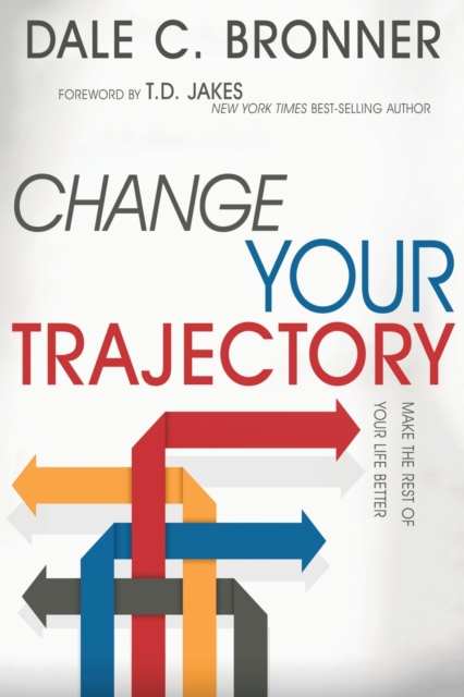 Change Your Trajectory : Make the Rest of Your Life Better, Paperback / softback Book