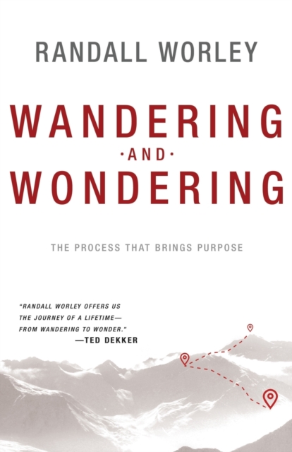 Wandering and Wondering : The Process That Brings Purpose, Undefined Book