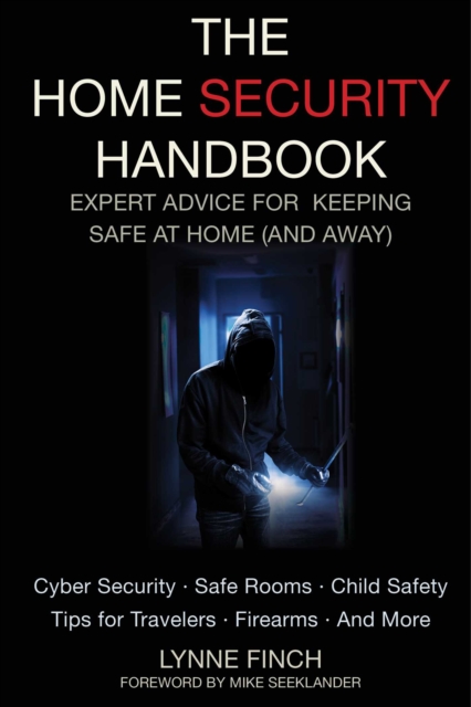 The Home Security Handbook : Expert Advice for Keeping Safe at Home (And Away), EPUB eBook