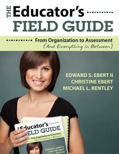 The Educator's Field Guide : An Introduction to Everything from Organization to Assessment, EPUB eBook