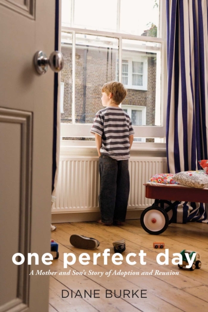 One Perfect Day : A Mother and Son's Story of Adoption and Reunion, EPUB eBook
