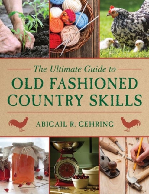 The Ultimate Guide to Old-Fashioned Country Skills, Paperback / softback Book