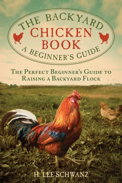The Backyard Chicken Book : A Beginner's Guide, EPUB eBook
