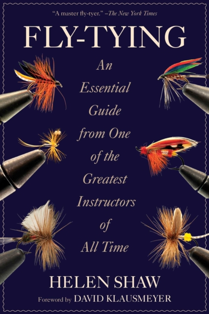 Fly-Tying : An Essential Guide from One of the Greatest Instructors of All Time, EPUB eBook