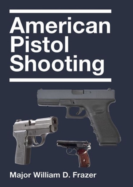 American Pistol Shooting, Paperback / softback Book
