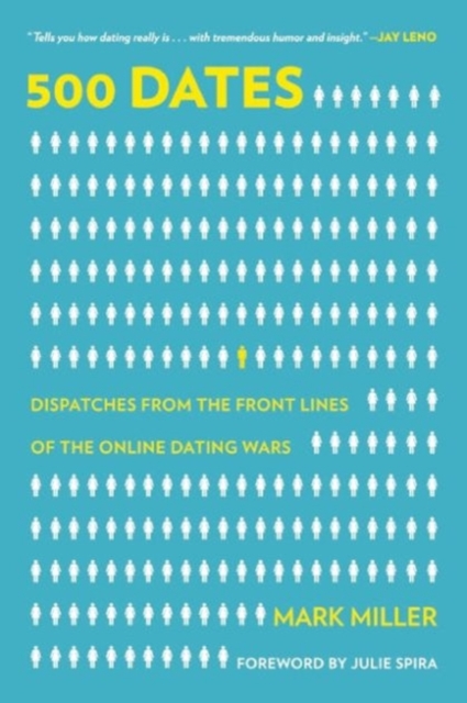 500 Dates : Dispatches from the Front Lines of the Online Dating Wars, Paperback / softback Book
