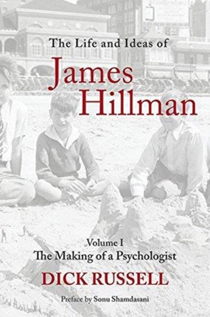 The Life and Ideas of James Hillman : Volume I: The Making of a Psychologist, Paperback / softback Book