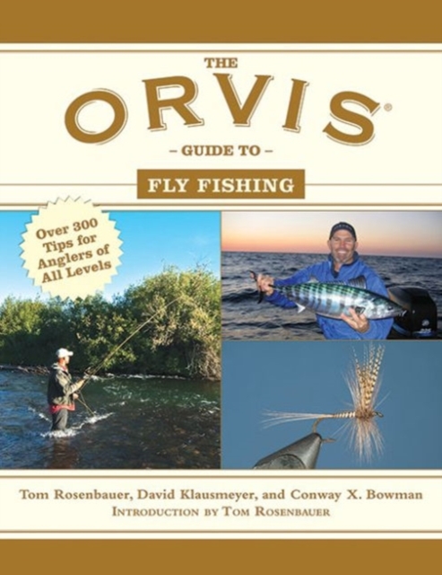 The Orvis Guide to Fly Fishing : More Than 300 Tips for Anglers of All Levels, Paperback / softback Book