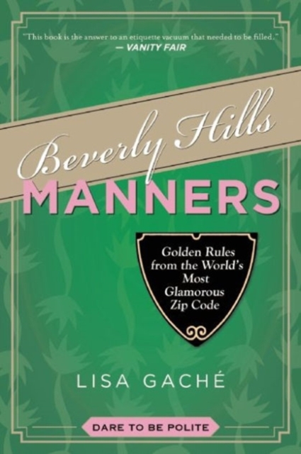 Beverly Hills Manners : Golden Rules from the World's Most Glamorous Zip Code, Paperback / softback Book