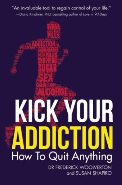 Kick Your Addiction : How to Quit Anything, Paperback / softback Book