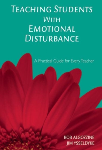 Teaching Students with Emotional Disturbance : A Practical Guide for Every Teacher, Paperback / softback Book