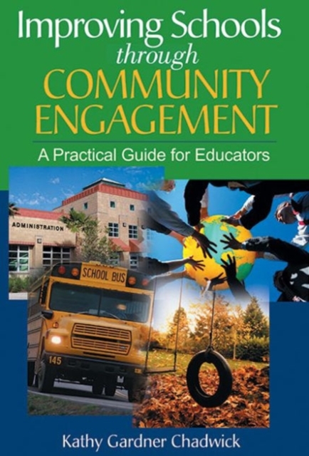 Improving Schools through Community Engagement : A Practical Guide for Educators, Paperback / softback Book