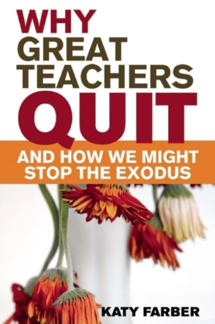 Why Great Teachers Quit and How We Might Stop the Exodus, Paperback / softback Book