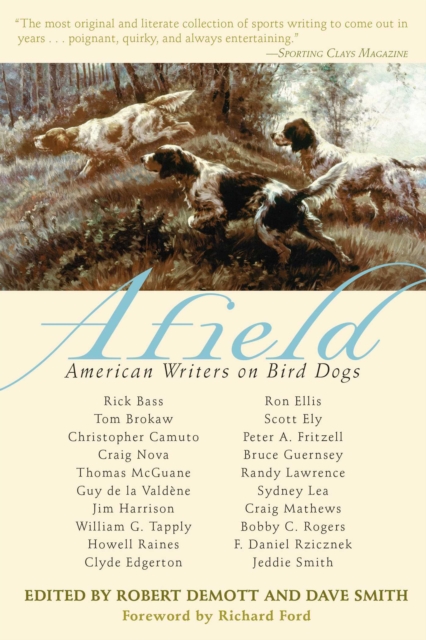 Afield : American Writers on Bird Dogs, EPUB eBook