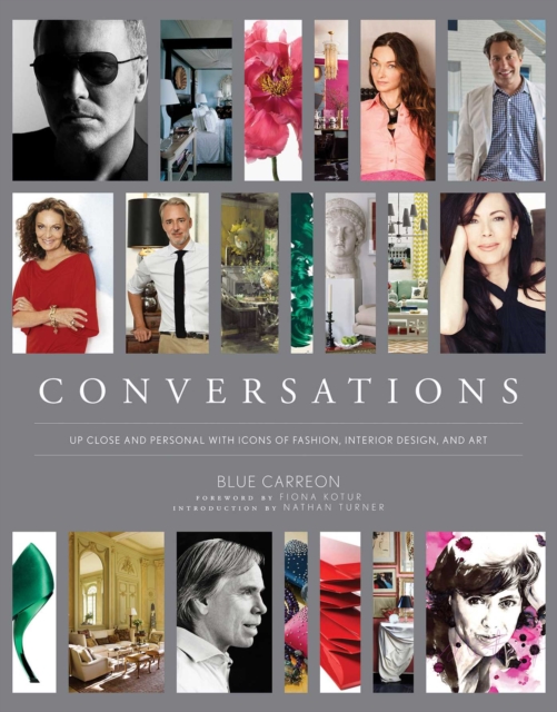 Conversations : Up Close and Personal with Icons of Fashion, Interior Design, and Art, EPUB eBook