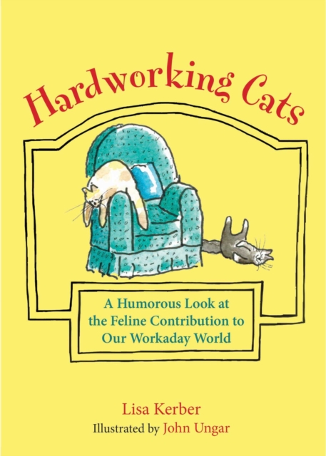 Hardworking Cats : A Humorous Look at the Feline Contribution to Our Workaday World, EPUB eBook