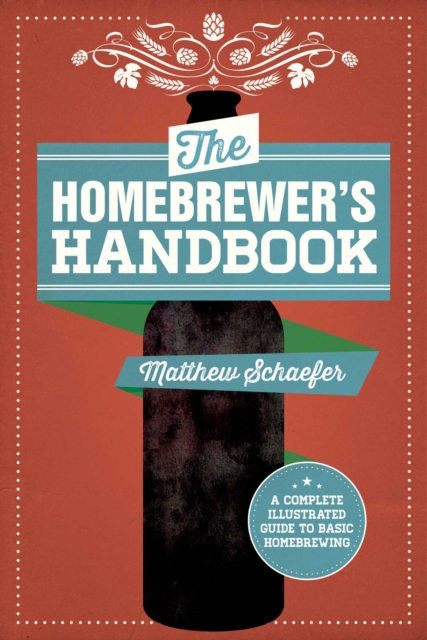 The Homebrewer's Handbook : An Illustrated Beginner?s Guide, EPUB eBook