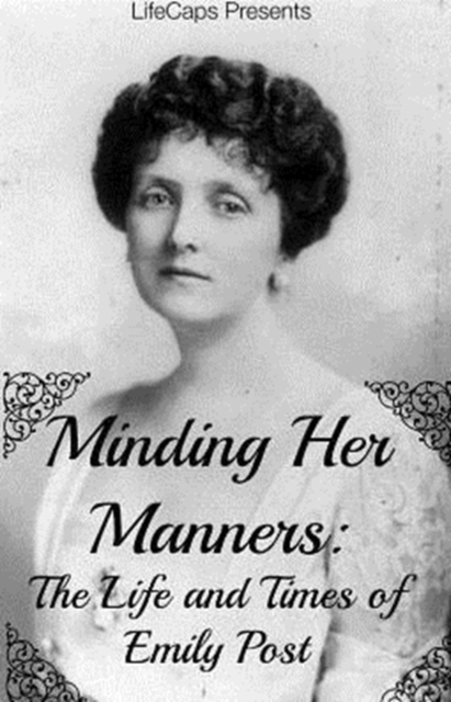 Minding Her Manners : The Life and Times of Emily Post, Paperback / softback Book