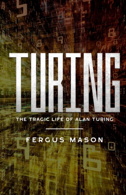 Turing : The Tragic Life of Alan Turing, Paperback / softback Book