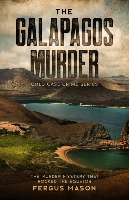The Galapagos Murder : The Murder Mystery That Rocked the Equator, Paperback / softback Book