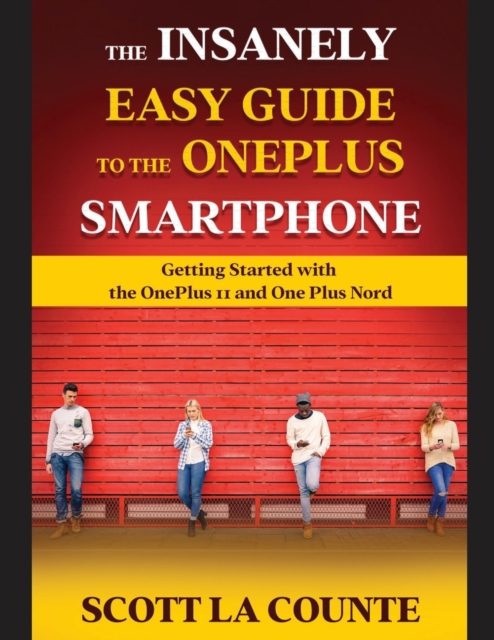 The Insanely Easy Guide to the OnePlus Smartphone : Getting Started with the OnePlus 11 and OnePlus Nord, Paperback / softback Book