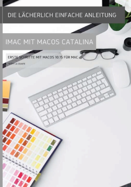 Die l?cherlich einfache Anleitung zum iMac mit MacOS Catalina : Erste Schritte mit MacOS 10.15 f?r Mac, Paperback / softback Book