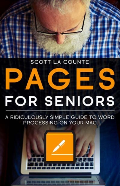 Pages For Seniors : A Ridiculously Simple Guide To Word Processing On Your Mac, Paperback / softback Book