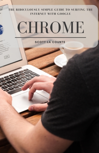 The Ridiculously Simple Guide to Surfing the Internet With Google Chrome, Paperback / softback Book