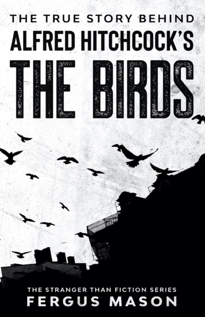 The True Story Behind Alfred Hitchcock's The Birds, Paperback / softback Book
