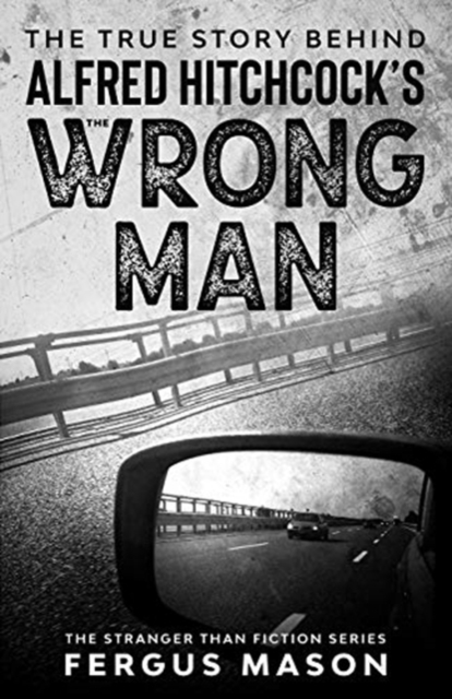 The True Story Behind Alfred Hitchcock's The Wrong Man, Paperback / softback Book