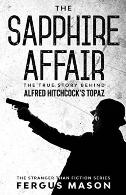 The Sapphire Affair : The True Story Behind Alfred Hitchcock's Topaz, Paperback / softback Book
