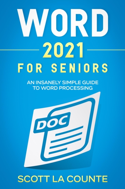 Word 2021 For Seniors : An Insanely Simple Guide to Word Processing, EPUB eBook