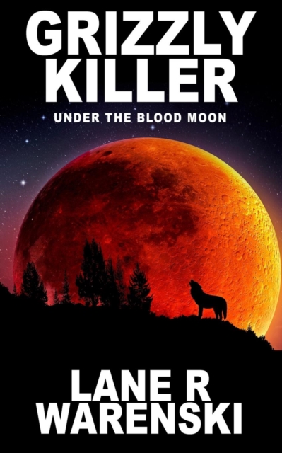 Grizzly Killer : Under The Blood Moon, Paperback / softback Book