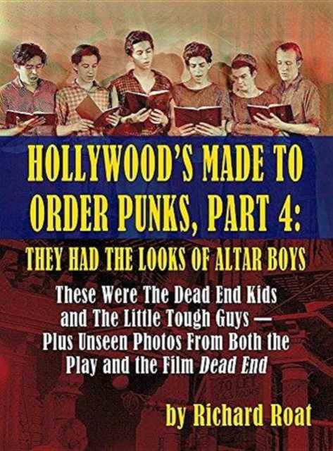 Hollywood's Made to Order Punks, Part 4 : They Had the Looks of Altar Boys (Hardback), Hardback Book