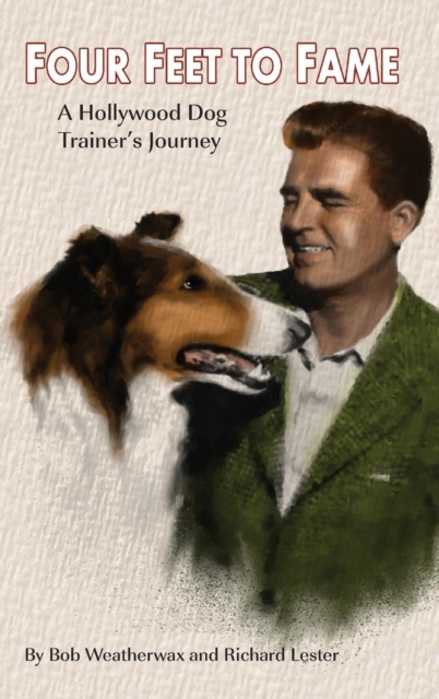 Four Feet to Fame (Hardback) : A Hollywood Dog Trainer's Journey, Hardback Book