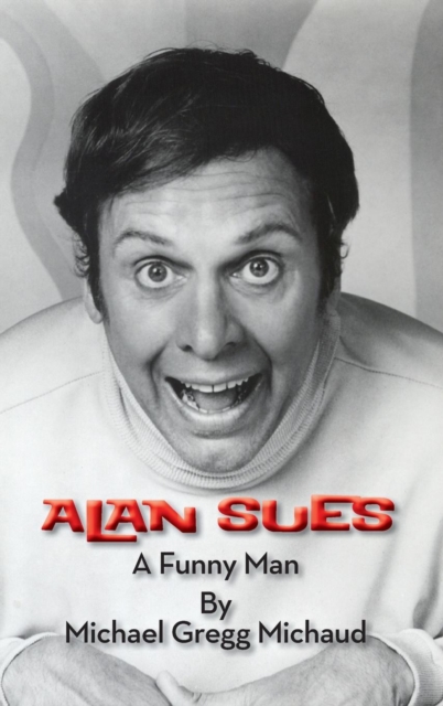 Alan Sues : A Funny Man (hardback), Hardback Book