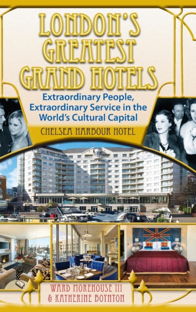 London's Greatest Grand Hotels - Chelsea Harbour Hotel (hardback), Hardback Book