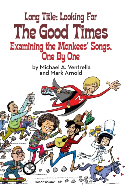 Long Title : Looking for the Good Times; Examining the Monkees' Songs, One by One (hardback), Hardback Book
