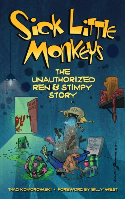 Sick Little Monkeys : The Unauthorized Ren & Stimpy Story (hardback), Hardback Book