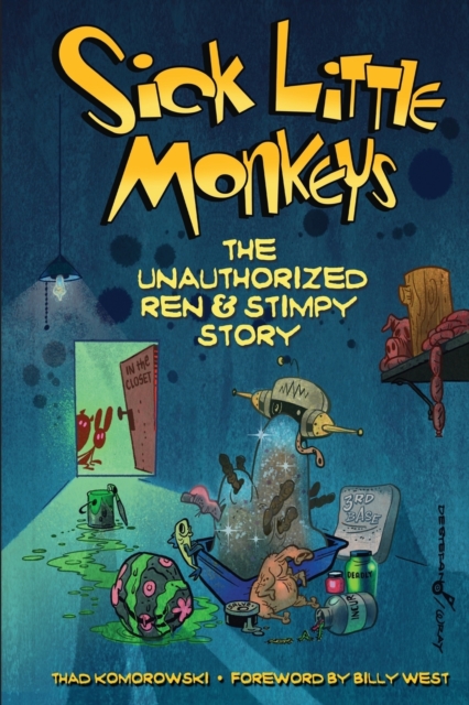 Sick Little Monkeys : The Unauthorized Ren & Stimpy Story, Paperback / softback Book