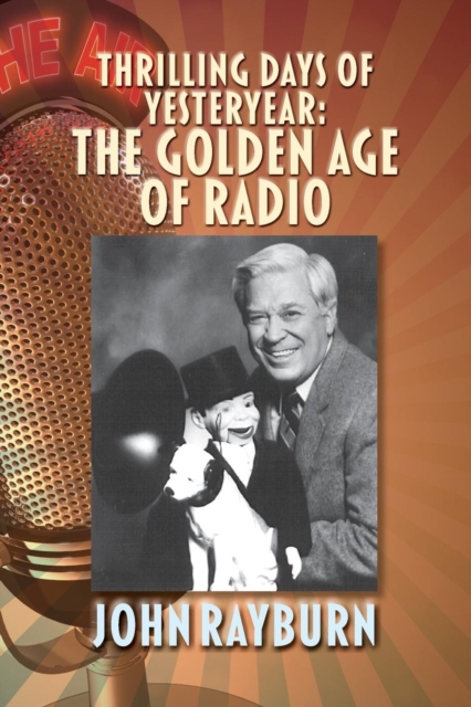Thrilling Days of Yesteryear : The Golden Age of Radio, Paperback / softback Book