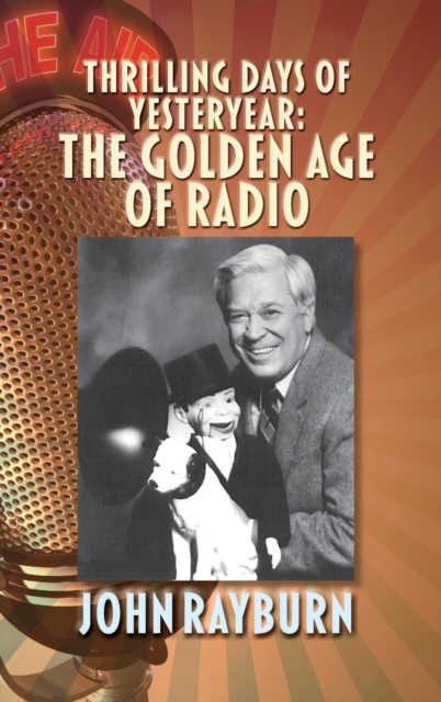 Thrilling Days of Yesteryear : The Golden Age of Radio (Hardback), Hardback Book