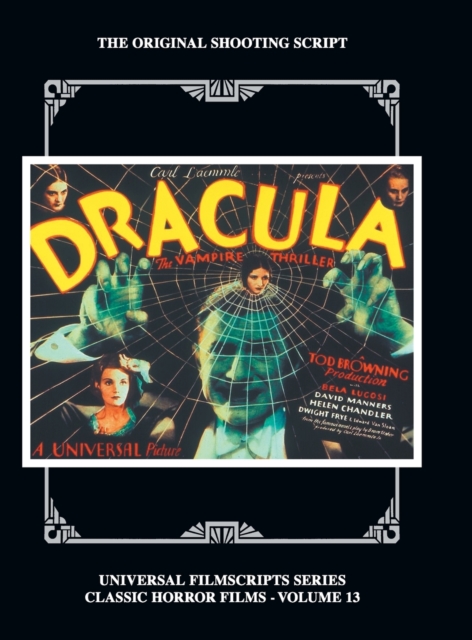 Dracula : The Original 1931 Shooting Script, Vol. 13: (Universal Filmscript Series) (Hardback), Hardback Book