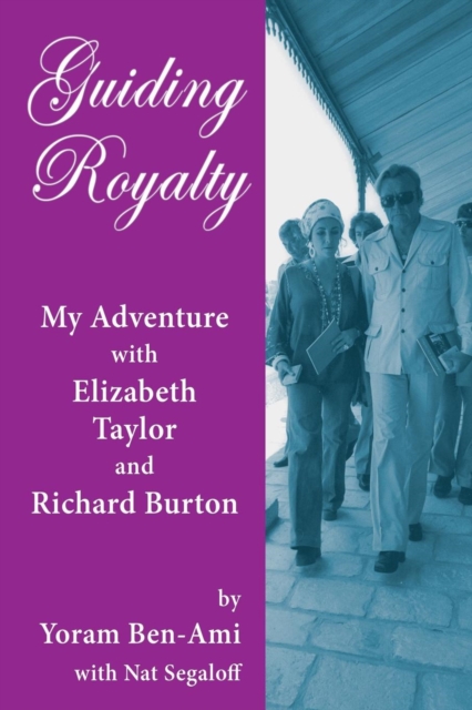 Guiding Royalty : My Adventure with Elizabeth Taylor and Richard Burton, Paperback / softback Book