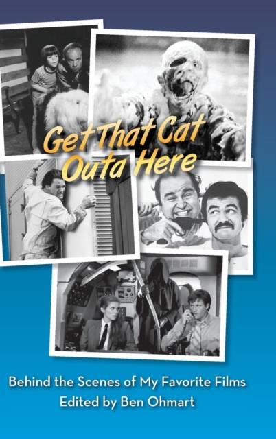 Get That Cat Outa Here : Behind the Scenes of My Favorite Films (Hardback), Hardback Book