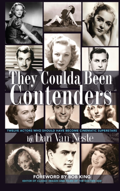 They Coulda Been Contenders : Twelve Actors Who Should Have Become Cinematic Superstars (hardback), Hardback Book