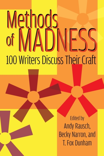 Methods of Madness : 100 Writers Discuss Their Craft, Paperback / softback Book